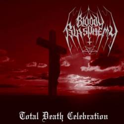 Bloody Blasphemy : Total Death Celebration